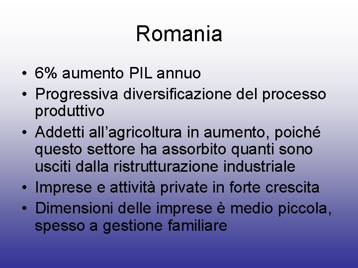 Romania • 6% aumento PIL annuo • Progressiva diversificazione del processo produttivo • Addetti