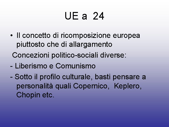 UE a 24 • Il concetto di ricomposizione europea piuttosto che di allargamento Concezioni