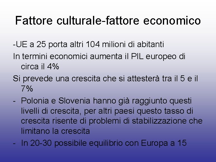 Fattore culturale-fattore economico -UE a 25 porta altri 104 milioni di abitanti In termini