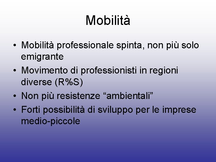 Mobilità • Mobilità professionale spinta, non più solo emigrante • Movimento di professionisti in