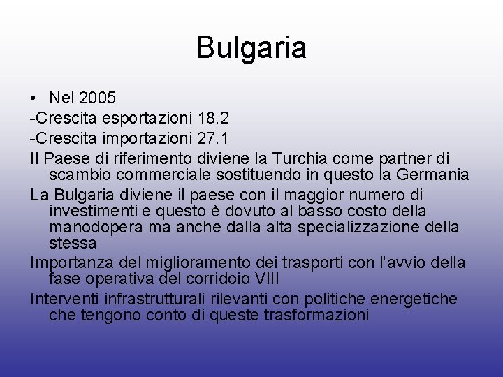 Bulgaria • Nel 2005 -Crescita esportazioni 18. 2 -Crescita importazioni 27. 1 Il Paese