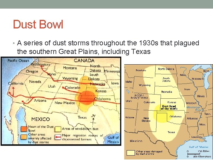 Dust Bowl • A series of dust storms throughout the 1930 s that plagued