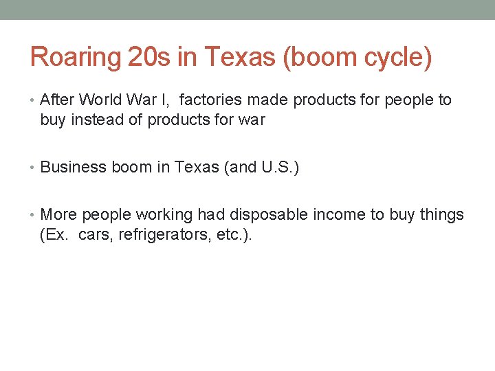 Roaring 20 s in Texas (boom cycle) • After World War I, factories made