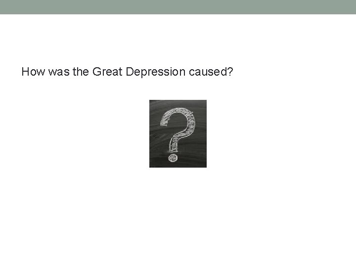How was the Great Depression caused? 