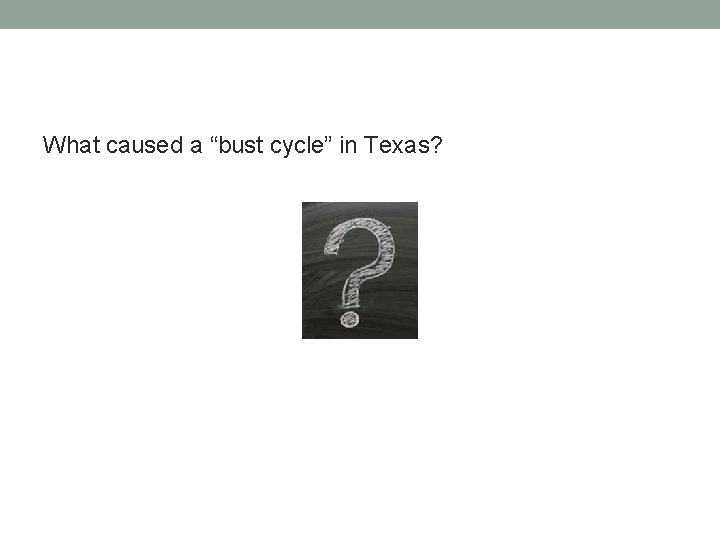 What caused a “bust cycle” in Texas? 