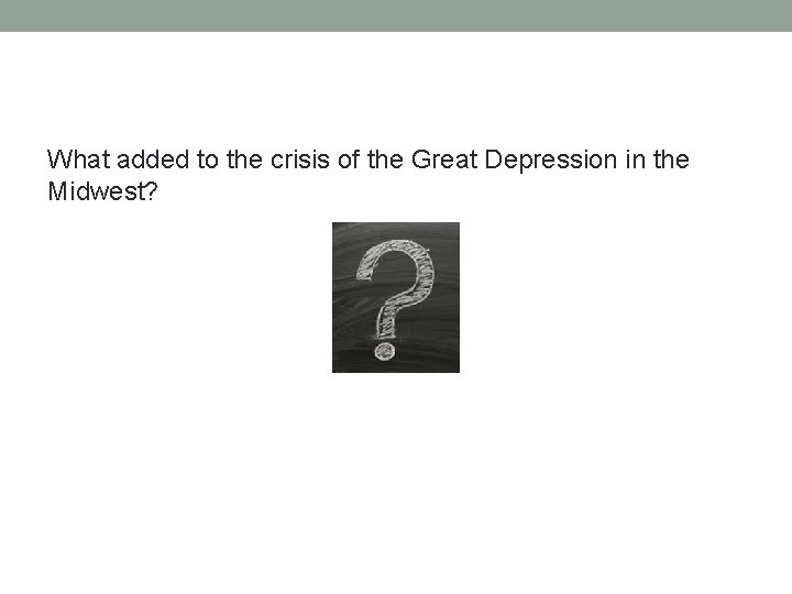 What added to the crisis of the Great Depression in the Midwest? 