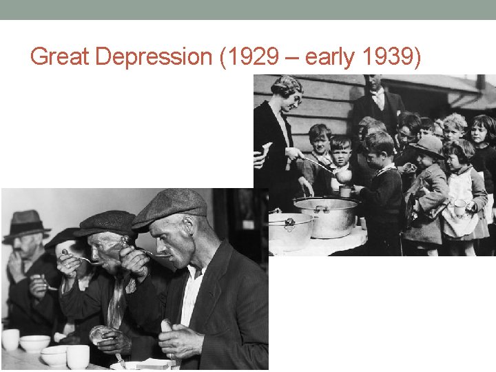 Great Depression (1929 – early 1939) 