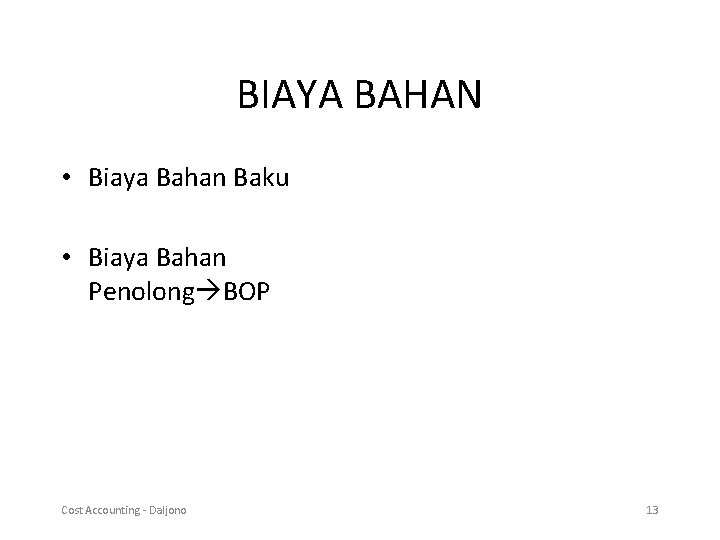 BIAYA BAHAN • Biaya Bahan Baku • Biaya Bahan Penolong BOP Cost Accounting -