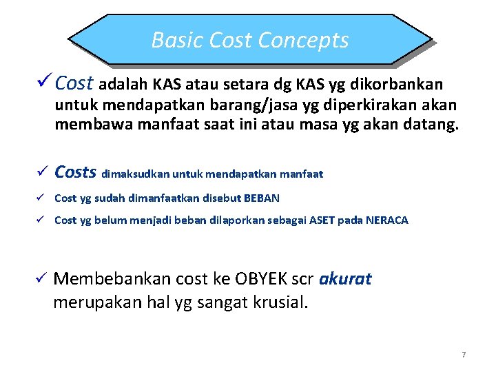 Basic Cost Concepts ü Cost adalah KAS atau setara dg KAS yg dikorbankan untuk