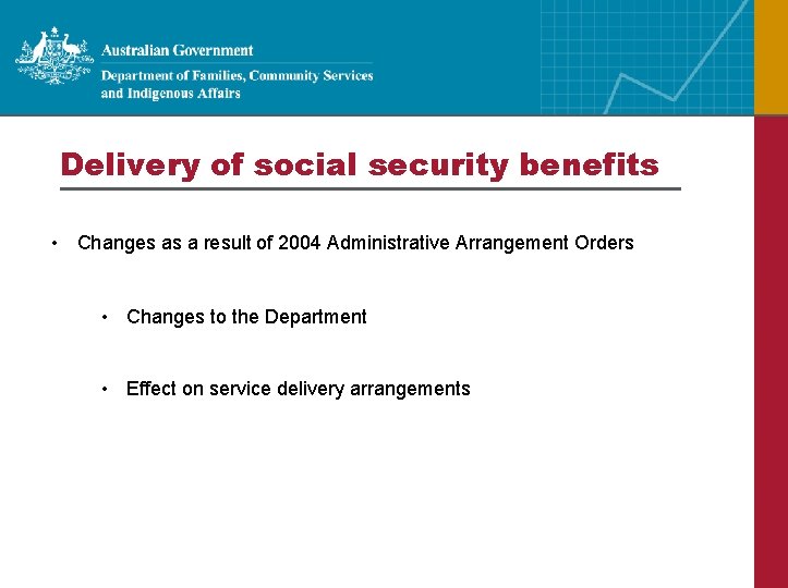 Delivery of social security benefits • Changes as a result of 2004 Administrative Arrangement