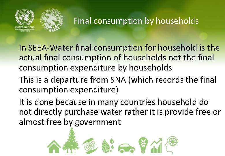 Final consumption by households In SEEA-Water final consumption for household is the actual final