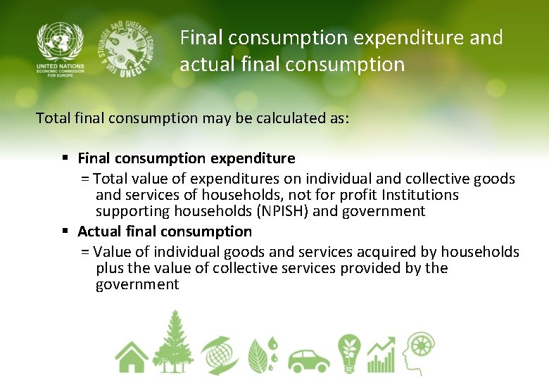 Final consumption expenditure and actual final consumption Total final consumption may be calculated as: