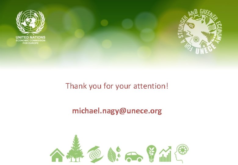 Thank you for your attention! michael. nagy@unece. org 