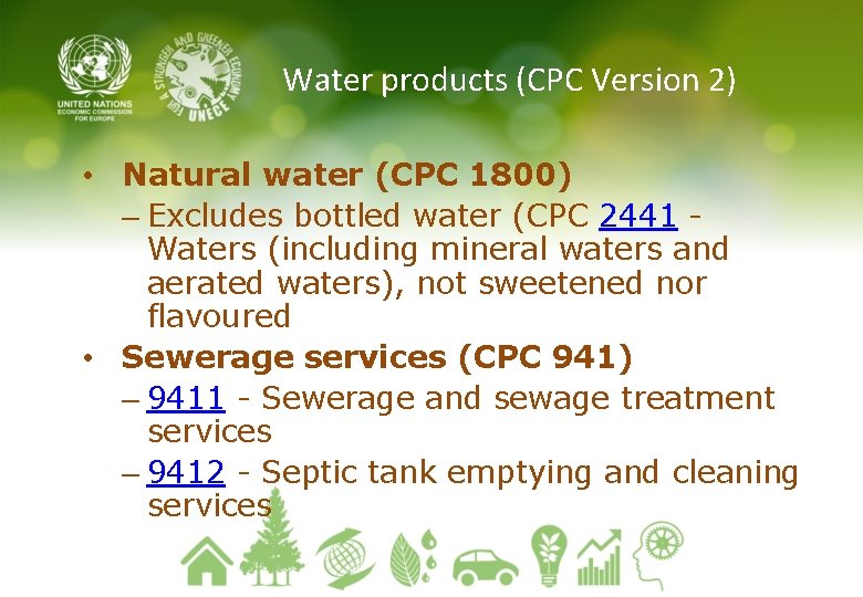 Water products (CPC Version 2) • Natural water (CPC 1800) – Excludes bottled water