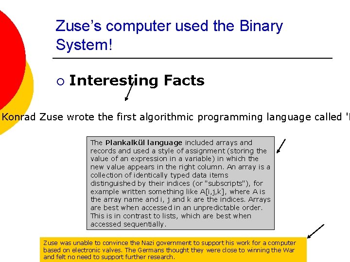 Zuse’s computer used the Binary System! ¡ Interesting Facts Konrad Zuse wrote the first