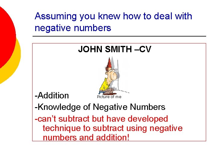 Assuming you knew how to deal with negative numbers JOHN SMITH –CV Picture of