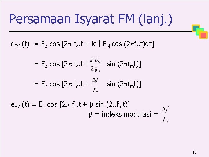 Persamaan Isyarat FM (lanj. ) e. FM (t) = Ec cos [2 fc. t