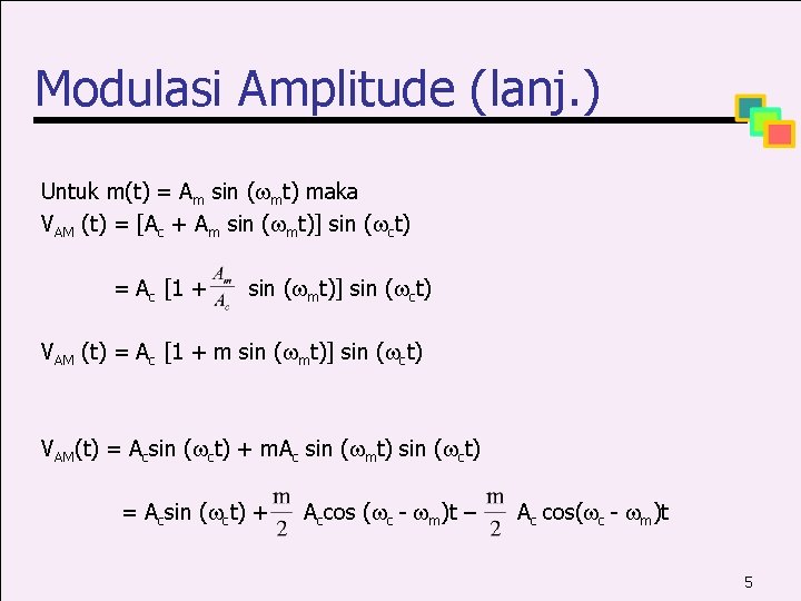 Modulasi Amplitude (lanj. ) Untuk m(t) = Am sin ( mt) maka VAM (t)