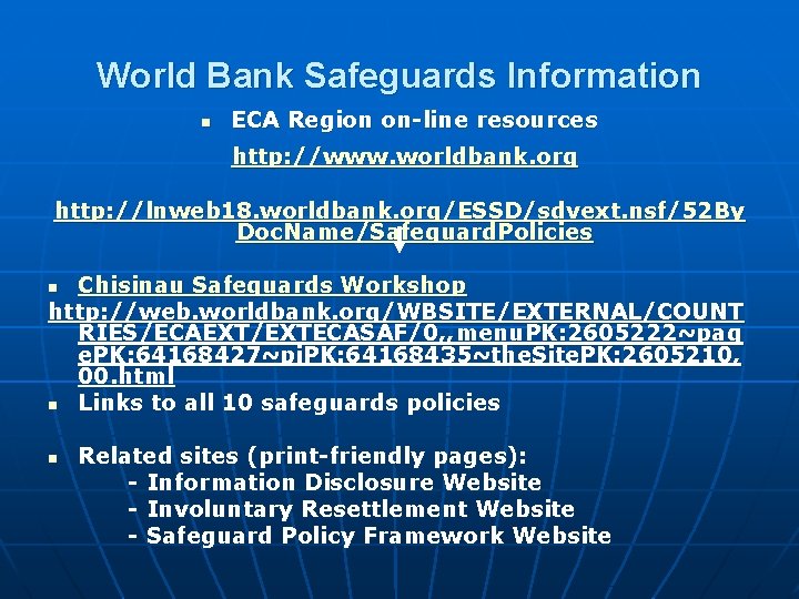 World Bank Safeguards Information n ECA Region on-line resources http: //www. worldbank. org http: