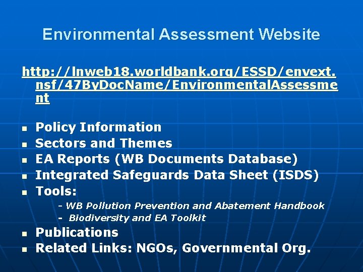 Environmental Assessment Website http: //lnweb 18. worldbank. org/ESSD/envext. nsf/47 By. Doc. Name/Environmental. Assessme nt