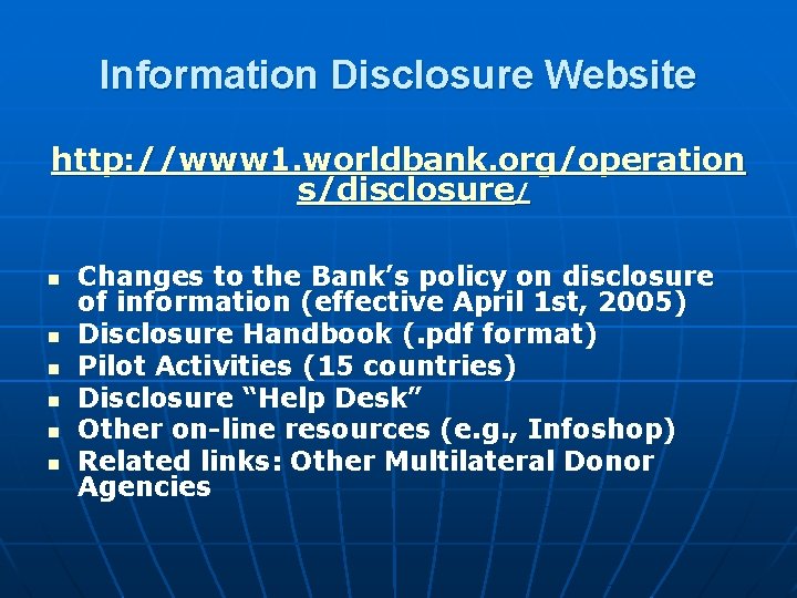 Information Disclosure Website http: //www 1. worldbank. org/operation s/disclosure/ n n n Changes to