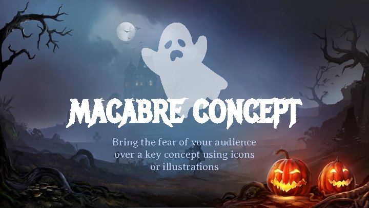 MACABRE CONCEPT Bring the fear of your audience over a key concept using icons