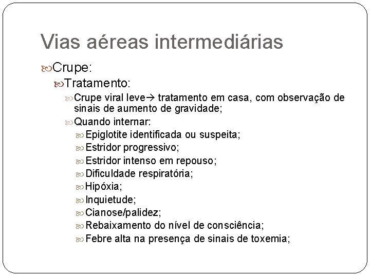 Vias aéreas intermediárias Crupe: Tratamento: Crupe viral leve tratamento em casa, com observação de