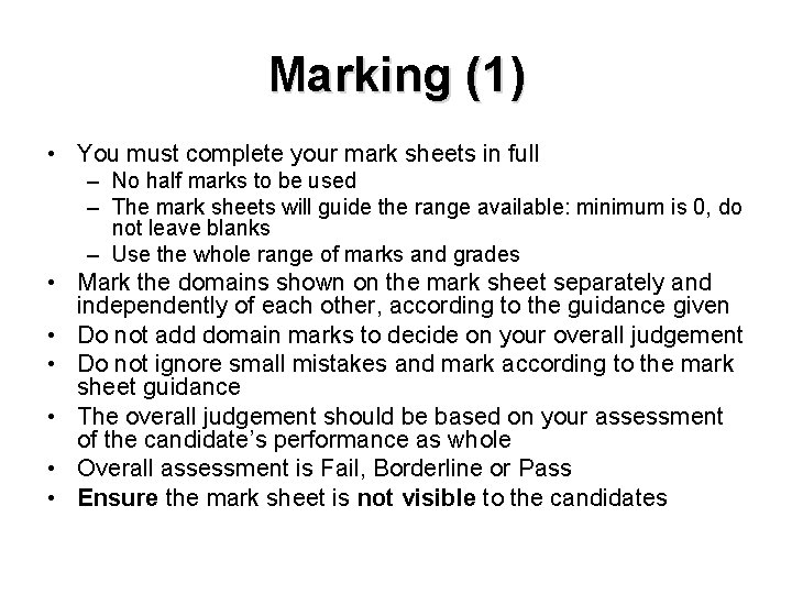 Marking (1) • You must complete your mark sheets in full – No half