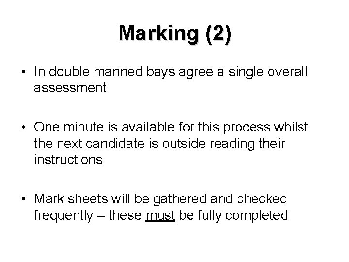 Marking (2) • In double manned bays agree a single overall assessment • One
