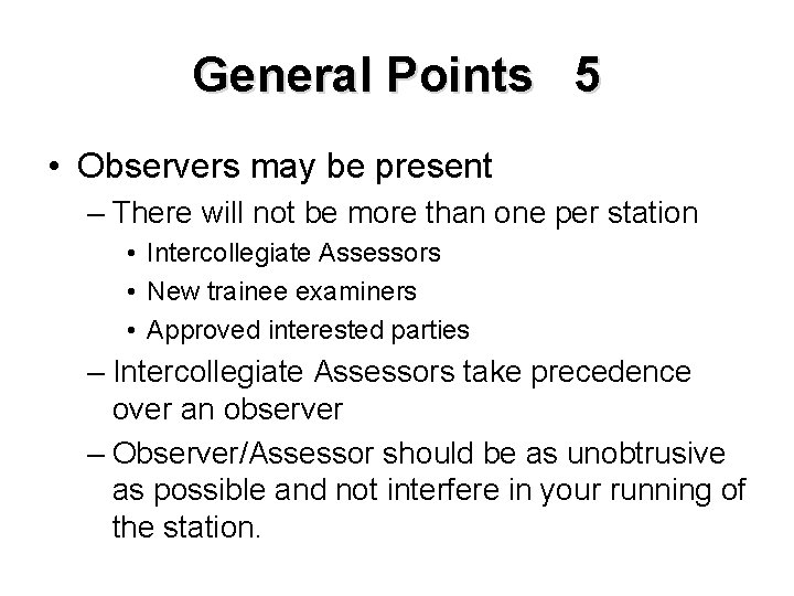 General Points 5 • Observers may be present – There will not be more