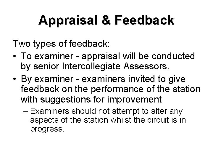 Appraisal & Feedback Two types of feedback: • To examiner - appraisal will be