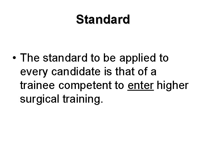 Standard • The standard to be applied to every candidate is that of a