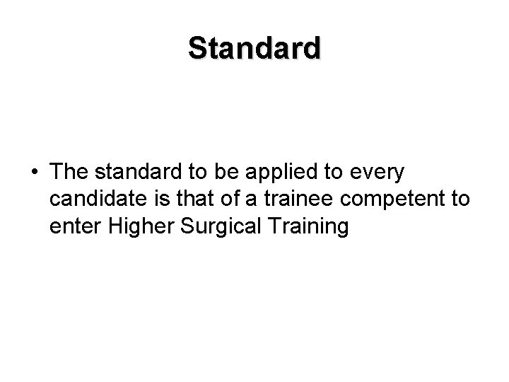Standard • The standard to be applied to every candidate is that of a