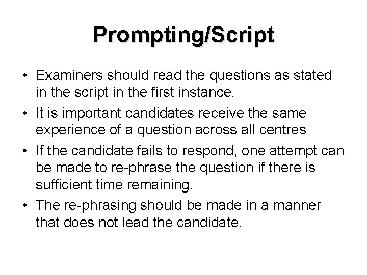 Prompting/Script • Examiners should read the questions as stated in the script in the