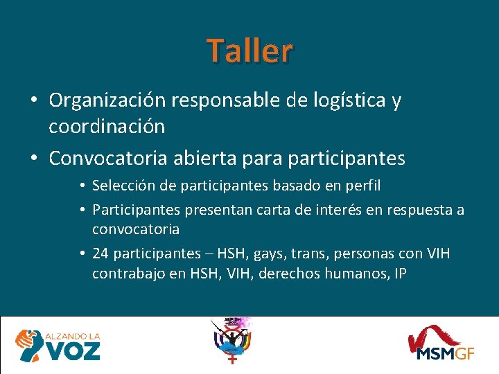 Taller • Organización responsable de logística y coordinación • Convocatoria abierta participantes • Selección