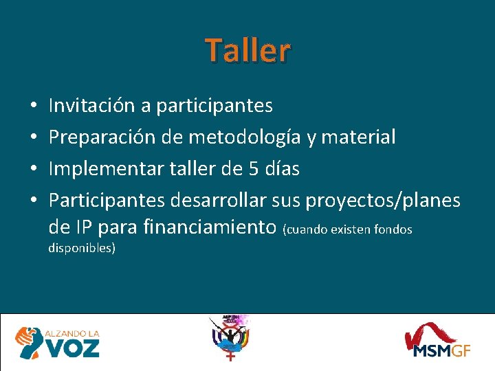 Taller • • Invitación a participantes Preparación de metodología y material Implementar taller de