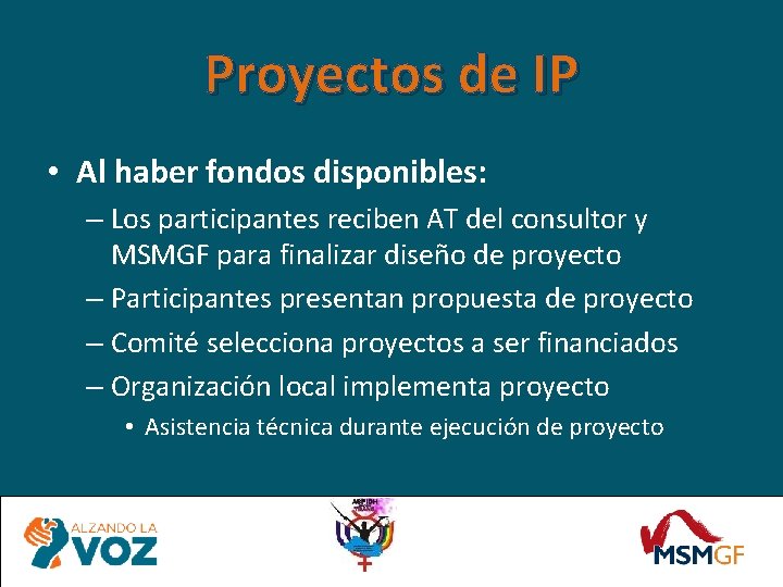 Proyectos de IP • Al haber fondos disponibles: – Los participantes reciben AT del