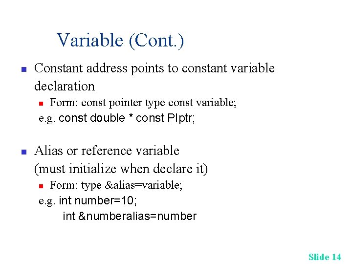 Variable (Cont. ) n Constant address points to constant variable declaration Form: const pointer Variable (Cont. ) n Constant address points to constant variable declaration Form: const pointer