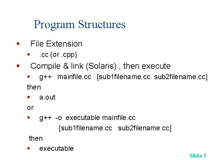 Program Structures § File Extension § § . cc (or. cpp) Compile & link Program Structures § File Extension § § . cc (or. cpp) Compile & link
