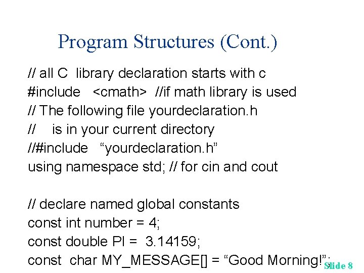 Program Structures (Cont. ) // all C library declaration starts with c #include <cmath> Program Structures (Cont. ) // all C library declaration starts with c #include <cmath>