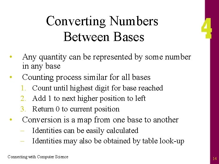 Converting Numbers Between Bases • • Any quantity can be represented by some number
