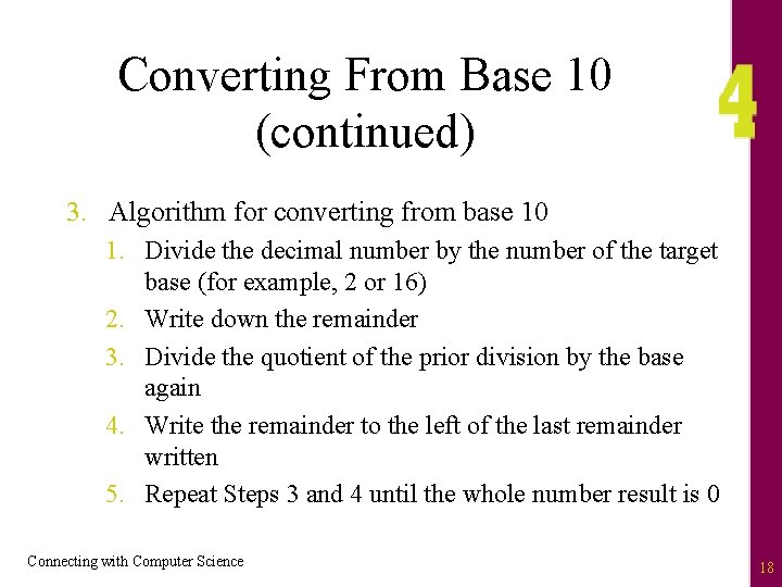Converting From Base 10 (continued) 3. Algorithm for converting from base 10 1. Divide