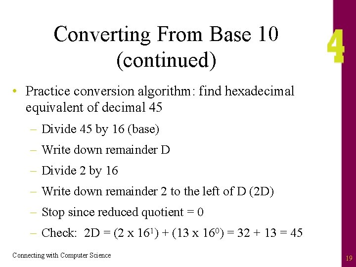 Converting From Base 10 (continued) • Practice conversion algorithm: find hexadecimal equivalent of decimal