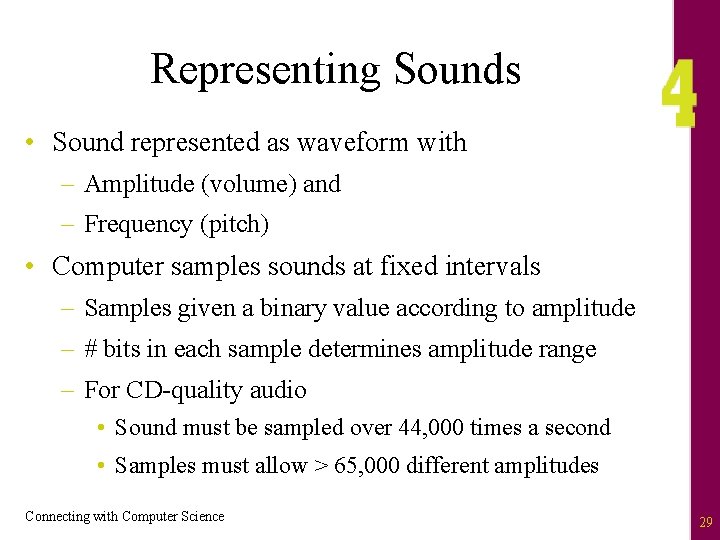 Representing Sounds • Sound represented as waveform with – Amplitude (volume) and – Frequency