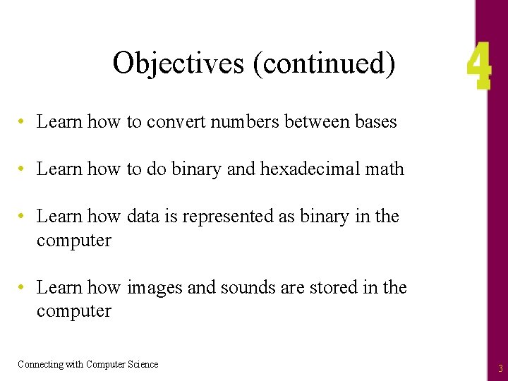 Objectives (continued) • Learn how to convert numbers between bases • Learn how to