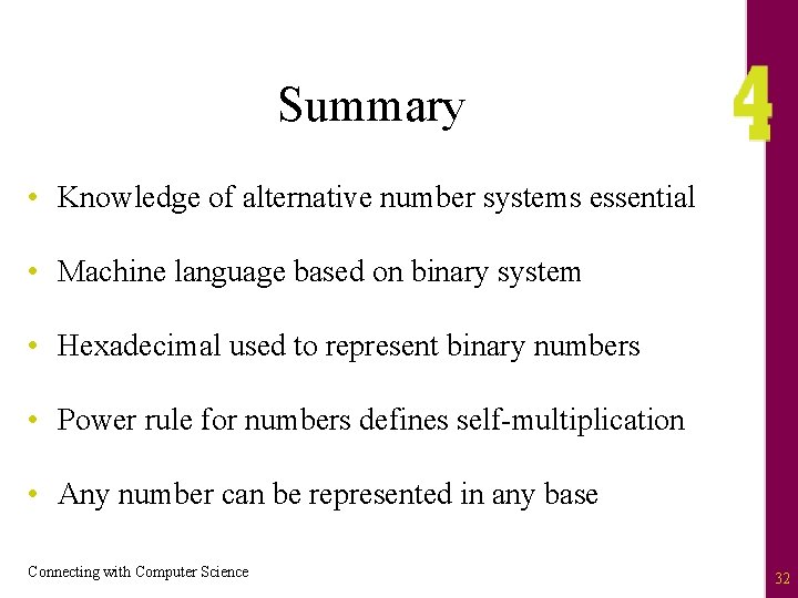 Summary • Knowledge of alternative number systems essential • Machine language based on binary