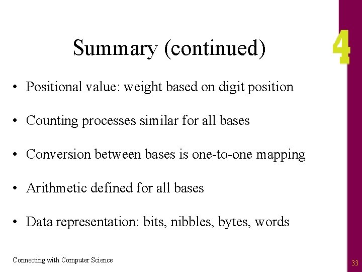 Summary (continued) • Positional value: weight based on digit position • Counting processes similar