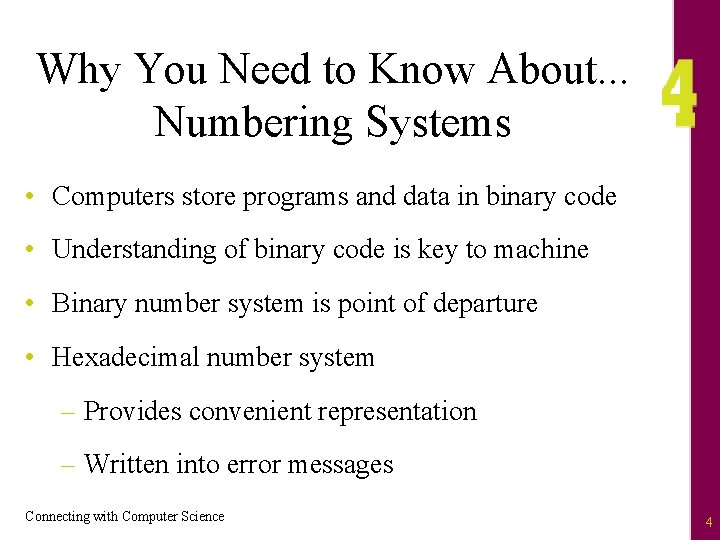 Why You Need to Know About. . . Numbering Systems • Computers store programs