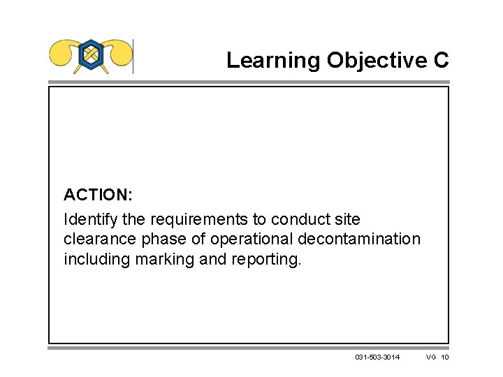 Learning Objective C ACTION: Identify the requirements to conduct site clearance phase of operational