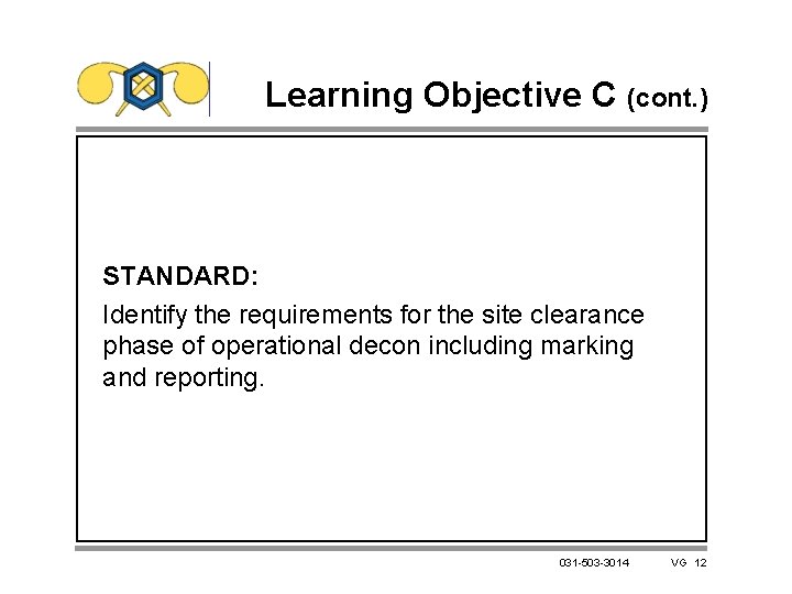 Learning Objective C (cont. ) STANDARD: Identify the requirements for the site clearance phase